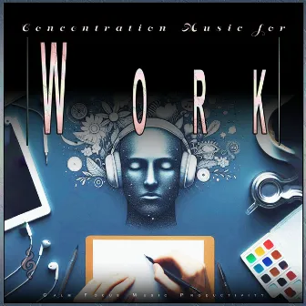 Concentration Music for Work: Calm Focus Music Productivity by Work Music Experience