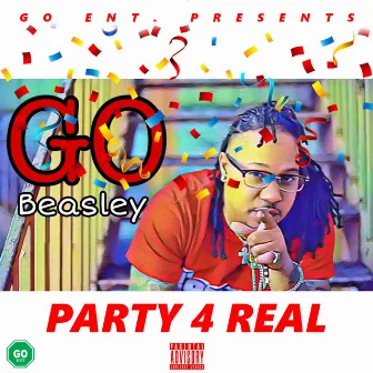 Party 4 Real by GO Beasley