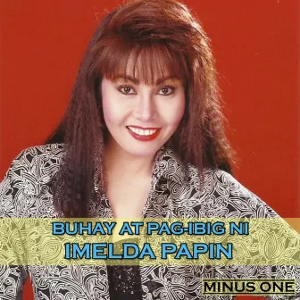 Buhay At Pag-Ibig Ni Imelda Papin (Minus One) by Imelda Papin