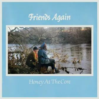 Honey At The Core by Friends Again