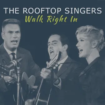 Walk Right In by The Rooftop Singers