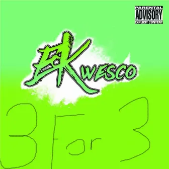 3 For 3 by EKwesco