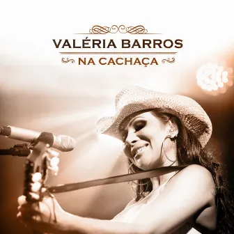 Na Cachaça (Ao Vivo) by Valéria Barros