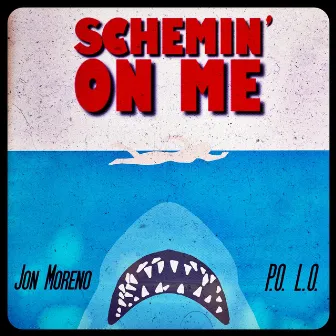 Schemin' on Me by Jon Moreno