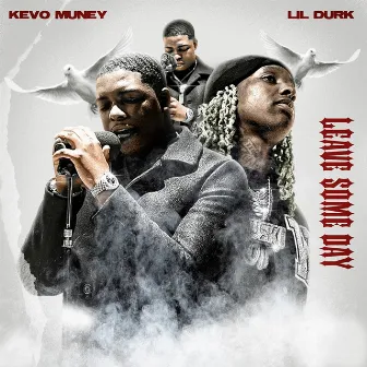 Leave Some Day (feat. Lil Durk) by Kevo Muney