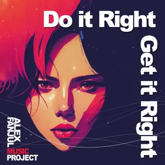 Do it Right Get it Right by Alex Fanjul