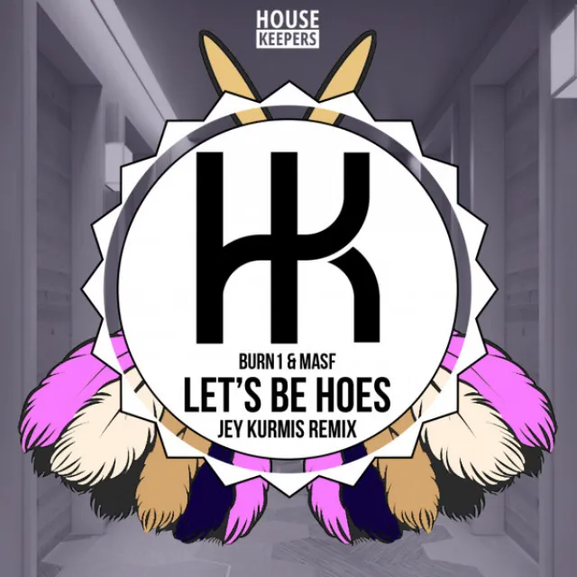 Let's Be Hoes - Jey Kurmis Remix