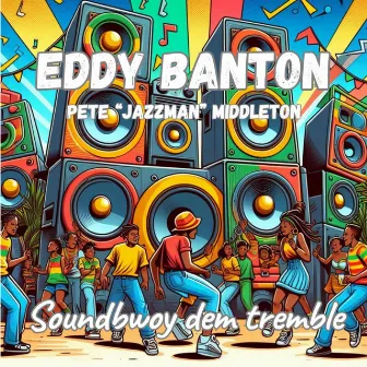 Soundbwoy dem tremble by EDDY BANTON