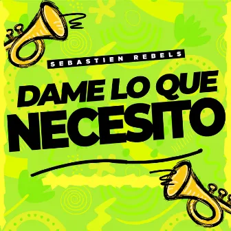 Dame Lo Que Necesito by Sebastien Rebels