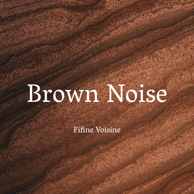 Brown Noise, Pt. 4