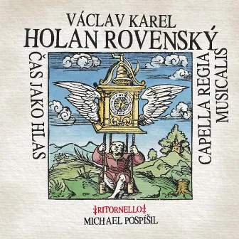 Holan Rovenský, Čas jako hlas (Capella regia musicalis) by Michael Pospíšil