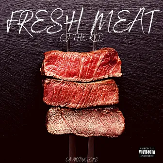 Fresh Meat by CJ The Kid