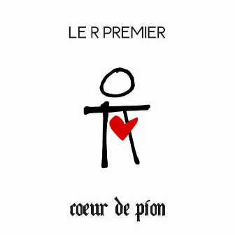 Cœur de pion by Le R Premier