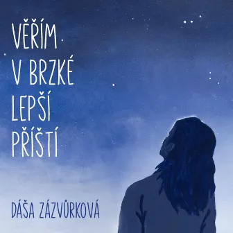 Věřím v brzké lepší příští by Dasa Zazvurkova