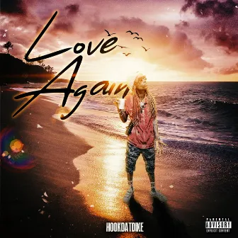 Love Again by Hookdatdike