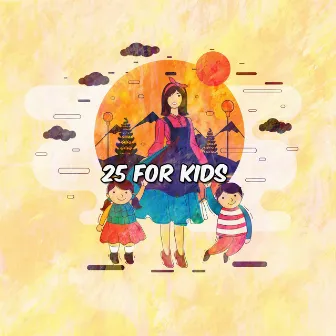 25 For Kids by Children Songs