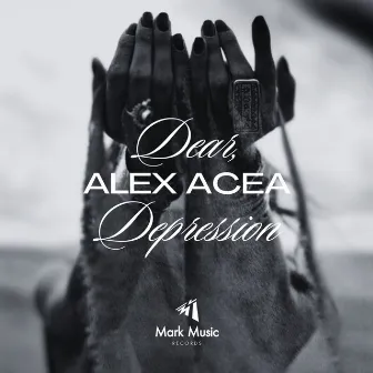 Dear, Depression by ALEX ACEA