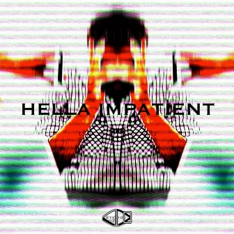 HELLA IMPATIENT by EYE10