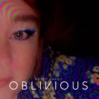 Oblivious by Kathy Mahon