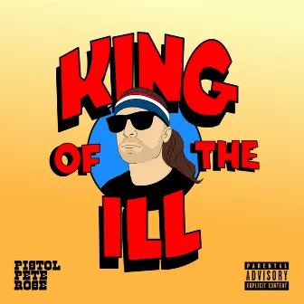 King Of The Ill by Pistol Pete Rose