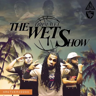 The Wet Show by Brotherhoood