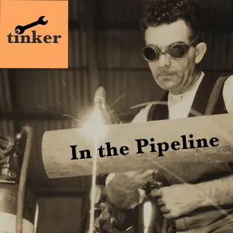 In the Pipline EP by tinker