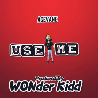 USE ME by AceVane