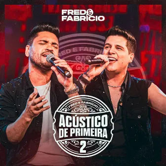 Acústico De Primeira 2 (Ao Vivo) by Fred & Fabrício