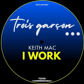 I Work by Keith Mac