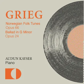 Edvard Grieg: Norwegian Folk Tunes Opus 66 & Ballade Opus 24 by Audun Kayser