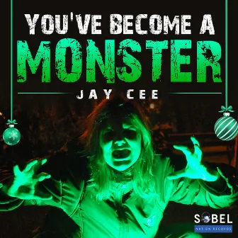 You've Become a Monster by Jay Cee