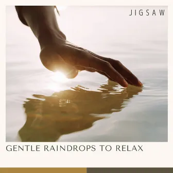 Gentle Raindrops to Relax by Jigsaw