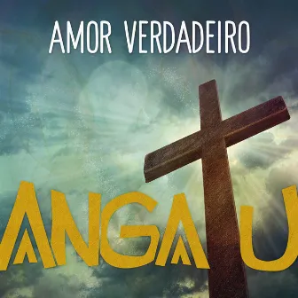 Amor Verdadeiro by Angatu