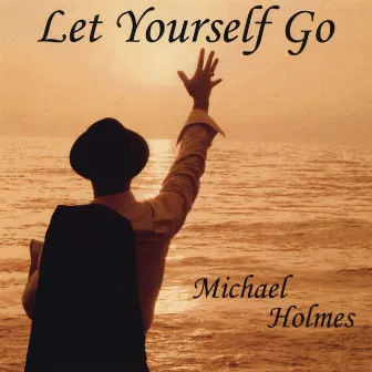 Let Yourself Go by Michael Holmes