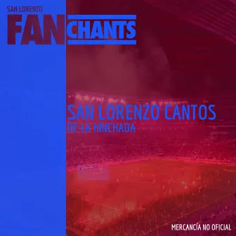 San Lorenzo Cantos de la Hinchada by San Lorenzo FanChants