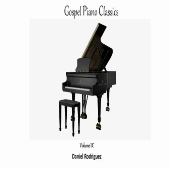 Gospel Piano Classics (Vol. IX) by Daniel Rodriguez