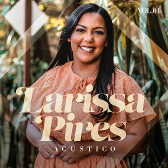 Acústico, Vol. 1 by Larissa Pires