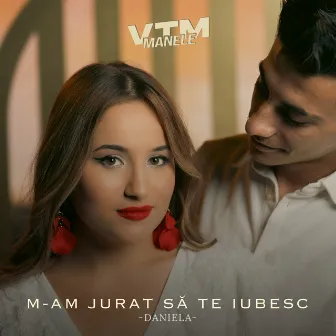 M-am jurat să te iubesc by Daniela Trăistaru