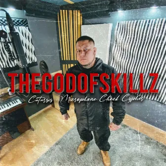 Catarsis Microphone Check Cypher by Thegodofskillz