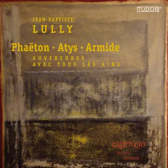 Lully: Phaeton - Atys - Armede (Ouvertures avec tous Les Airs) by Dominik Kiefer