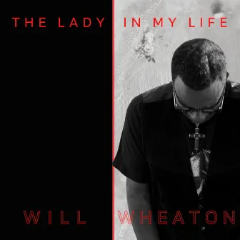 Lady in My Life by Will Wheaton