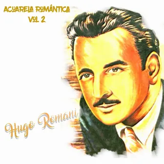 Acuarela Romántica: Hugo Romani, Vol. 2 by Hugo Romani