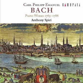 C. P. E. Bach: Piano Works 1765 - 1786 by Anthony Spiri