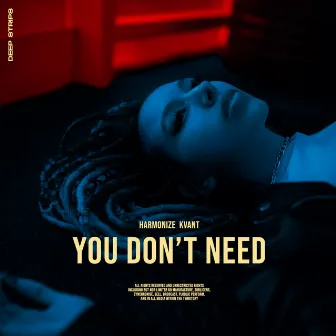 You Don't Need by Deep Strips