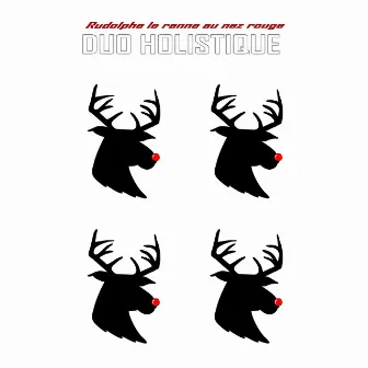 Rudolphe le renne au nez rouge by Duo Holistique