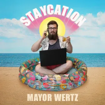 Staycation by Mayor Wertz