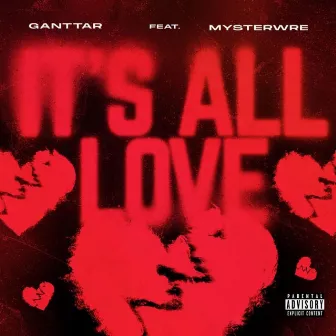 It's all love by Ganttar