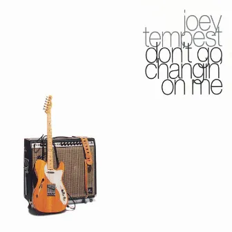 Don't Go Changin' On Me by Joey Tempest