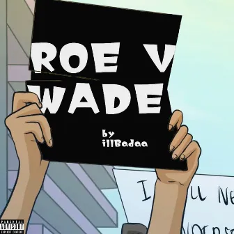 Roe V Wade by ComeCreate with Illbadaa