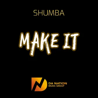 Make It by Shumba